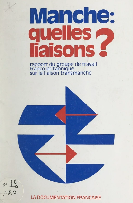 Manche : quelles liaisons ? -  Groupe de travail franco-britannique sur la liaison transmanche - FeniXX réédition numérique