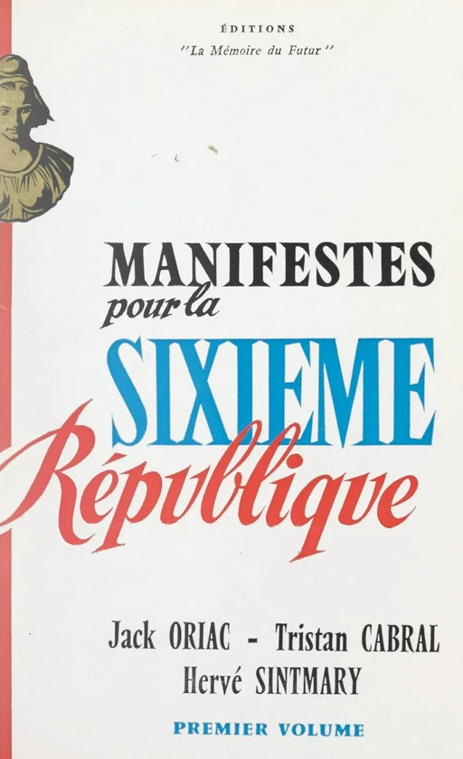 Manifeste pour la Sixième République (1) - Tristan Cabral, Jack Oriac, Hervé Sintmary - FeniXX réédition numérique