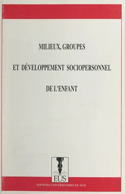 Milieux, groupes et développement sociopersonnel de l'enfant