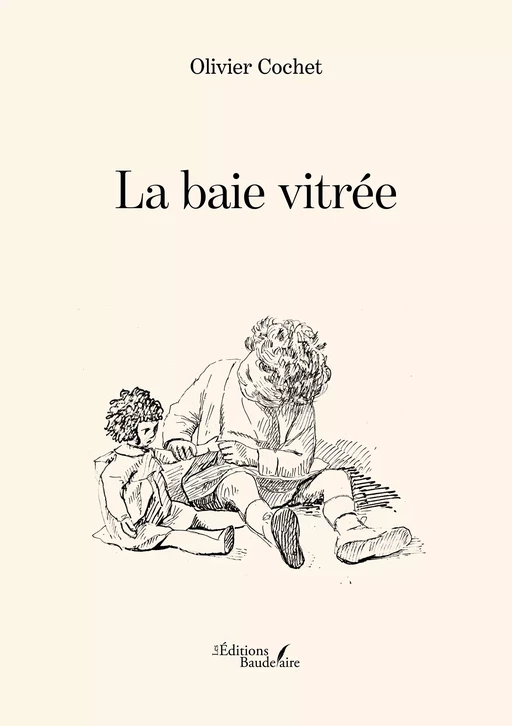 La baie vitrée - Olivier Cochet - Éditions Baudelaire