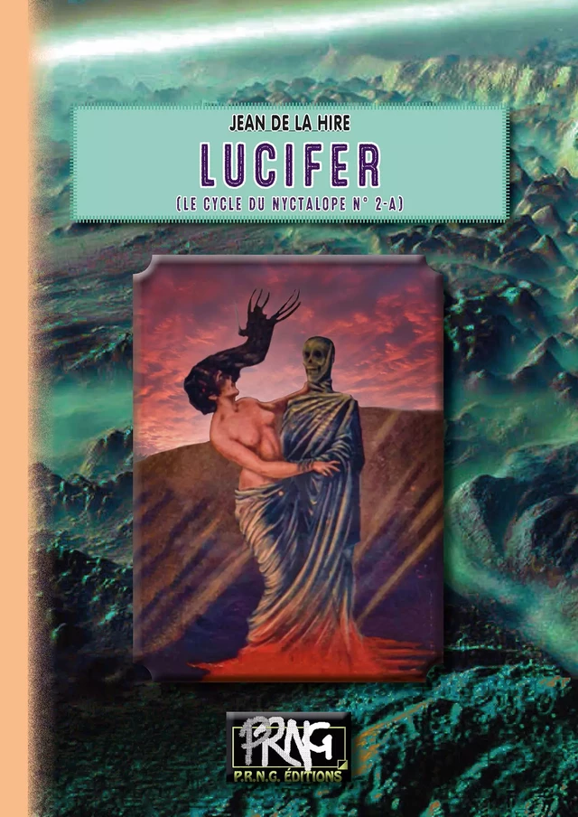 Lucifer (cycle du Nyctalope, 2-a) - Jean de la Hire - Editions des Régionalismes