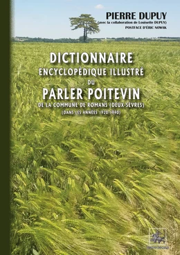 Dictionnaire encyclopédique illustré du Parler poitevin et de la vie quotidienne
