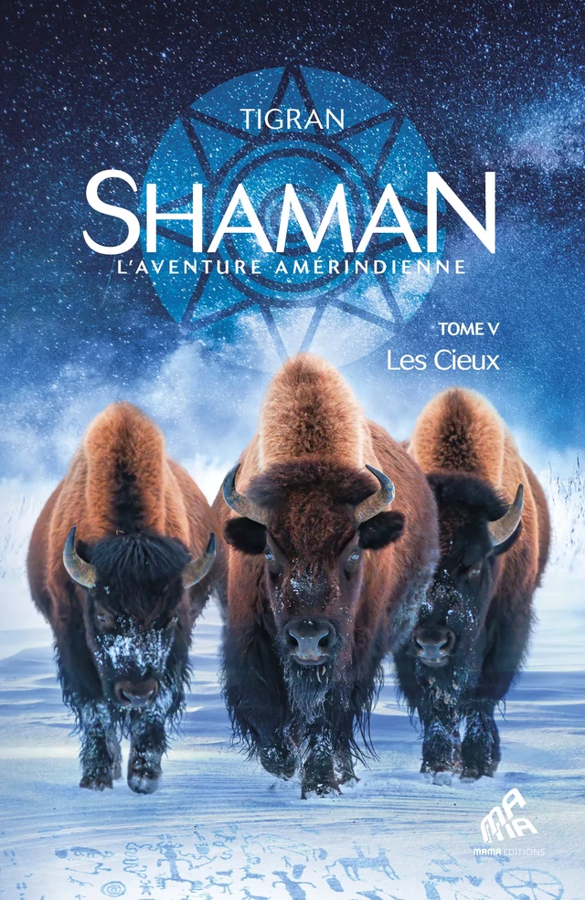 Shaman, L’Aventure amérindienne : Tome 5, Les Cieux -  Tigran - Mama Editions