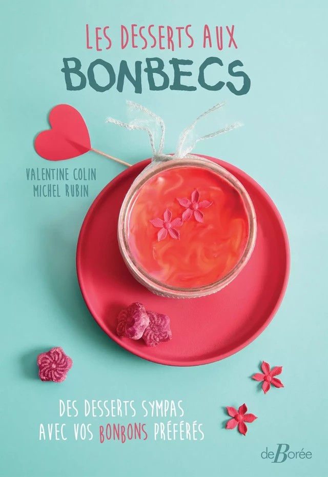 Les desserts aux bonbecs - Michel Rubin, Valentine Colin - De Borée