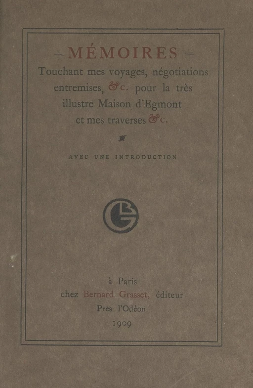 Mémoires touchant mes voyages, négociations, entremises, pour la très illustre maison d'Egmont, et mes traverses - Jean André Mabille, André Mabille de Poncheville - FeniXX réédition numérique