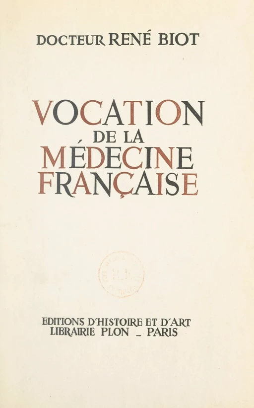 Vocation de la médecine française - René Biot - FeniXX réédition numérique