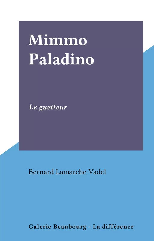 Mimmo Paladino - Bernard Lamarche-Vadel - FeniXX réédition numérique