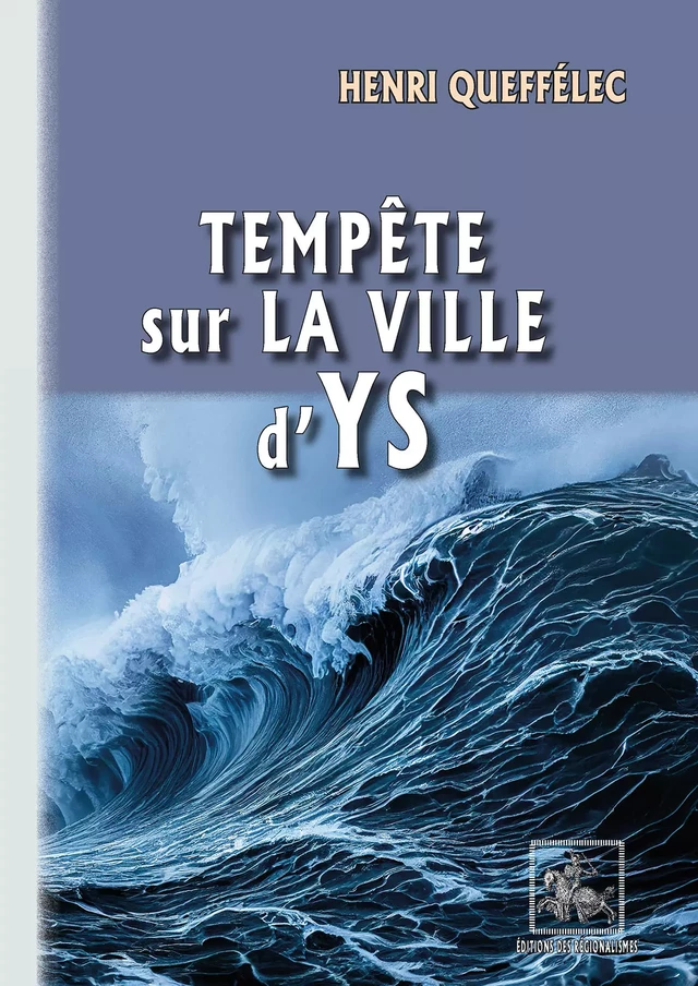 Tempête sur la Ville d'Ys - Henri Queffélec - Editions des Régionalismes