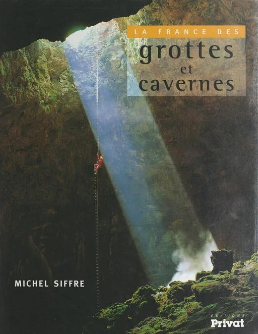 La France des grottes et cavernes - Michel Siffre - FeniXX réédition numérique