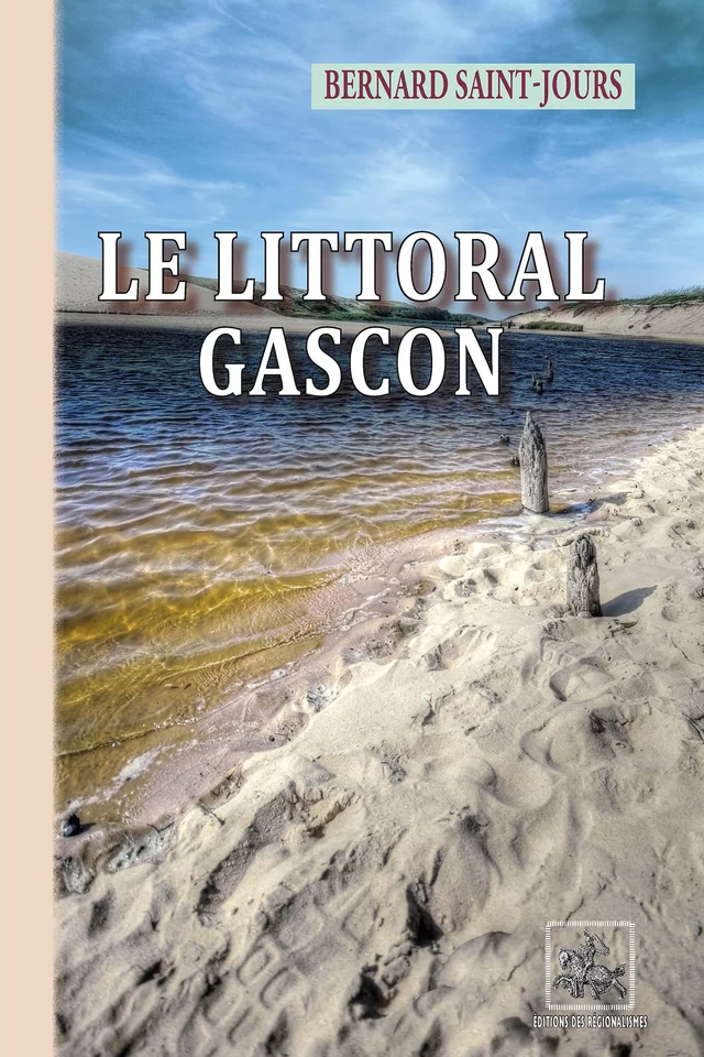 Le Littoral gascon - Bernard Saint-Jours - Editions des Régionalismes