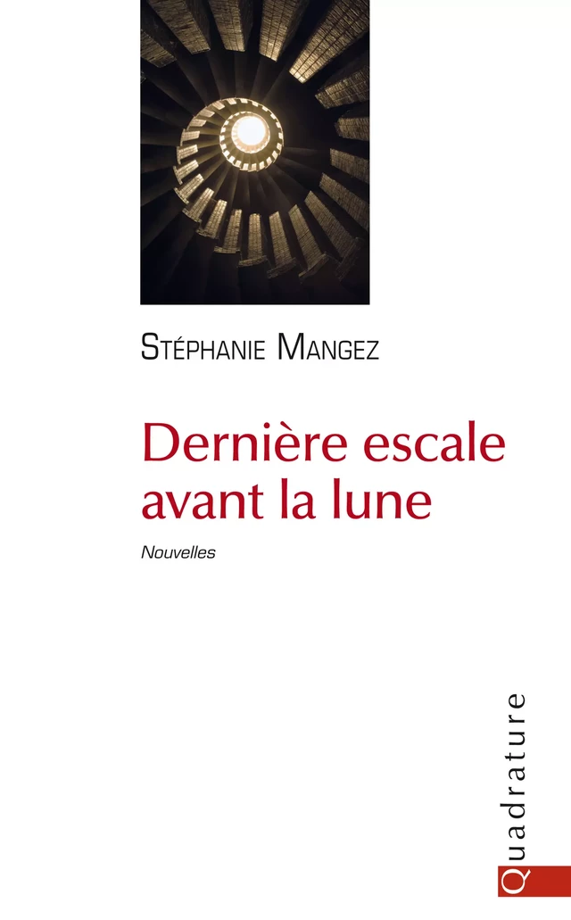 Dernière escale avant la lune - Stéphanie Mangez - Quadrature