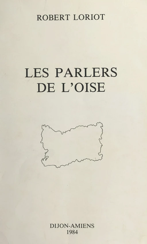 Les parlers de l'Oise - Robert Loriot - FeniXX réédition numérique