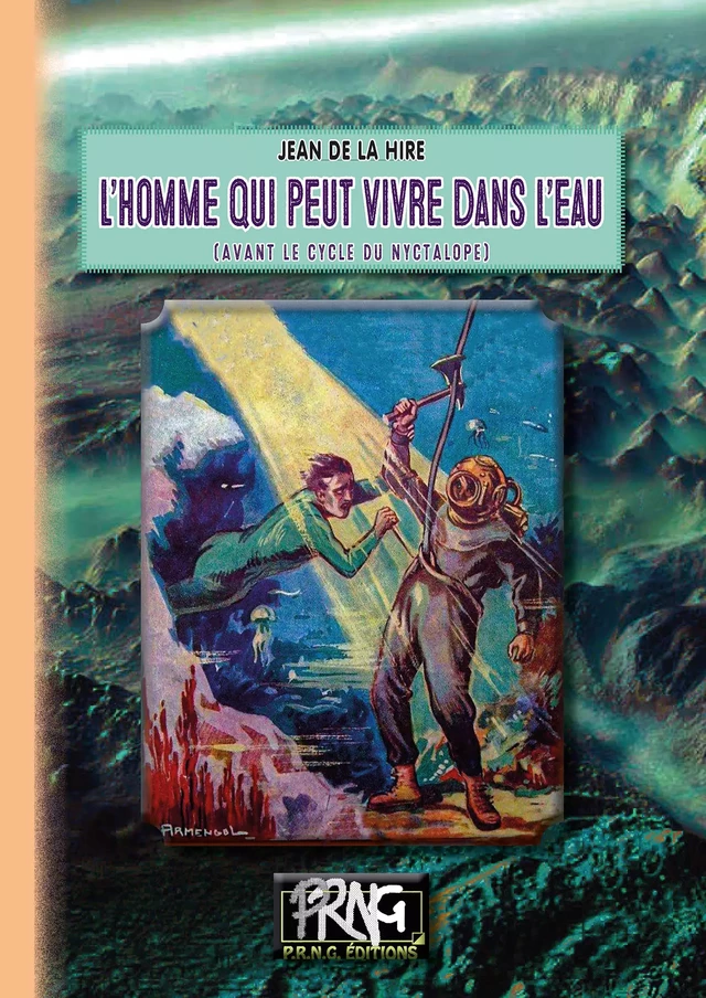 L'Homme qui peut vivre dans l'eau (avant le cycle du Nyctalope) - Jean de la Hire - Editions des Régionalismes