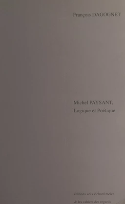 Michel Paysant, logique et poétique