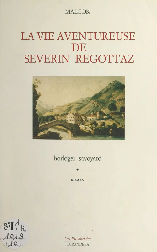 La vie aventureuse de Séverin Regottaz, horloger savoyard - Jean Malcor - FeniXX réédition numérique