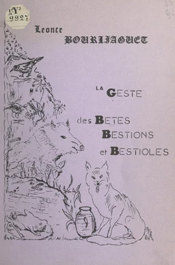 La geste des bestes, bestions et bestioles