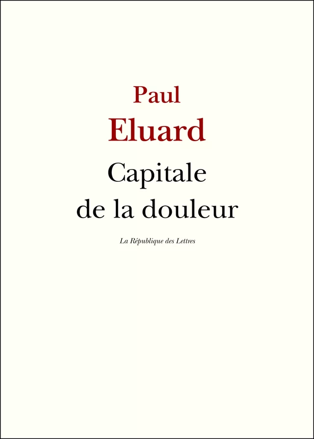 Capitale de la douleur - Paul Éluard - République des Lettres