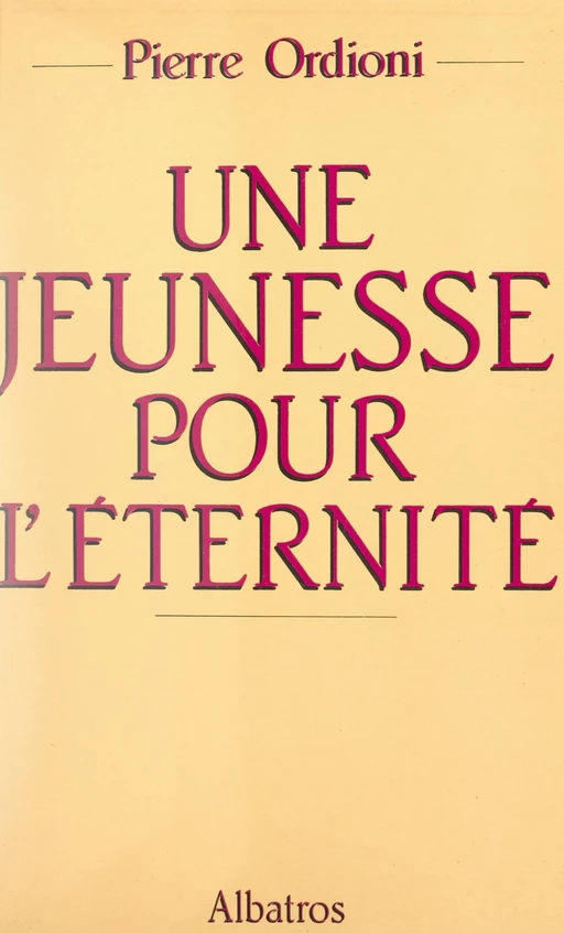 Une jeunesse pour l'éternité - Pierre Ordioni - FeniXX réédition numérique