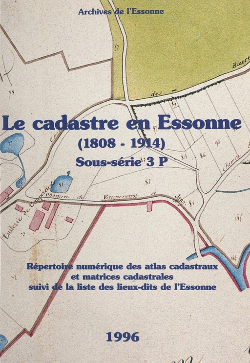 Le cadastre en Essonne (1808-1914) -  Archives départementales de l'Essonne, Olivier Gorse - FeniXX réédition numérique