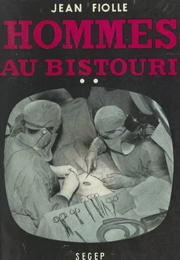 Hommes au bistouri (2). Les débuts du Docteur Castel