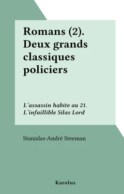 Romans (2).Deux grands classiques policiers : L'assassin habite au 21. L'infaillible Silas Lord