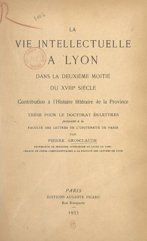 La vie intellectuelle à Lyon dans la deuxième moitié du XVIIIe siècle - Pierre Grosclaude - FeniXX réédition numérique