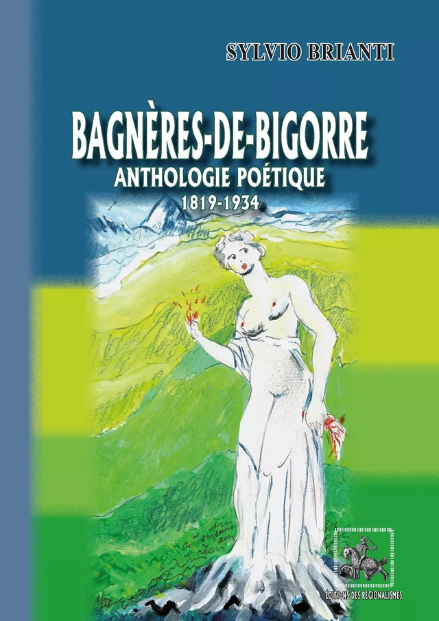 Bagnères-de-Bigorre anthologie poétique (1819-1934) -  - Editions des Régionalismes