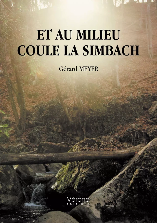 Et au milieu coule la simbach - Gérard Meyer - Editions Vérone