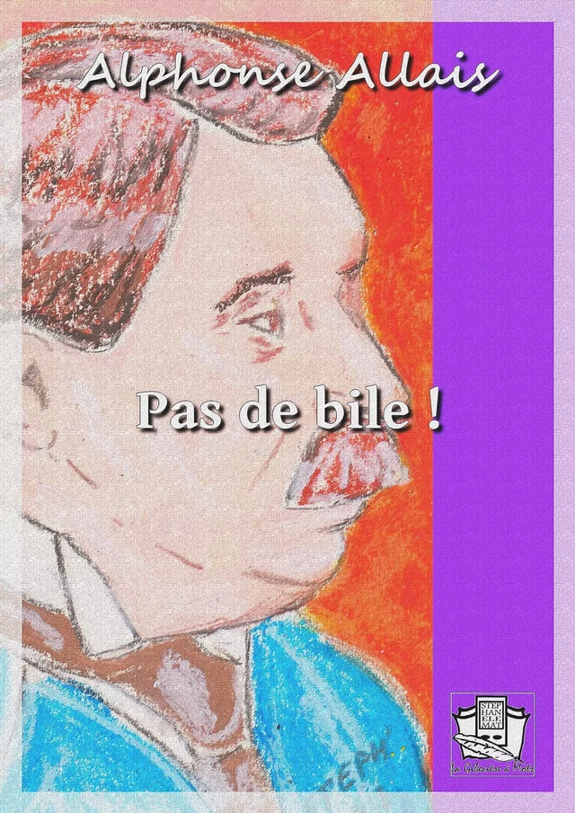 Pas de bile ! - Alphonse Allais - La Gibecière à Mots