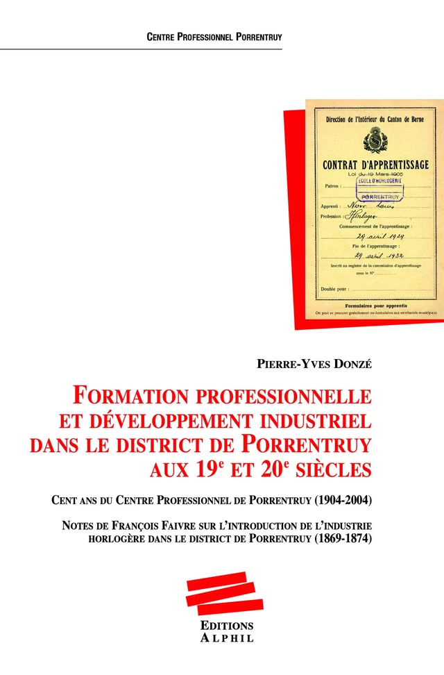 Formation professionnelle et développement industriel dans le district de Porrentruy aux 19e et 20e siècles - Pierre-Yves Donzé - Alphil