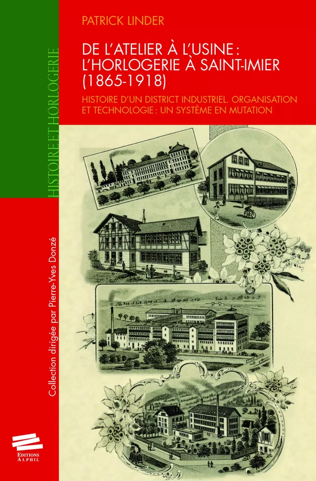 De l'atelier à l'usine : l'horlogerie à Saint-Imier (1865-1918) - Patrick Linder - Alphil