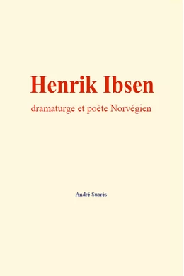 Henrik Ibsen : dramaturge et poète Norvégien