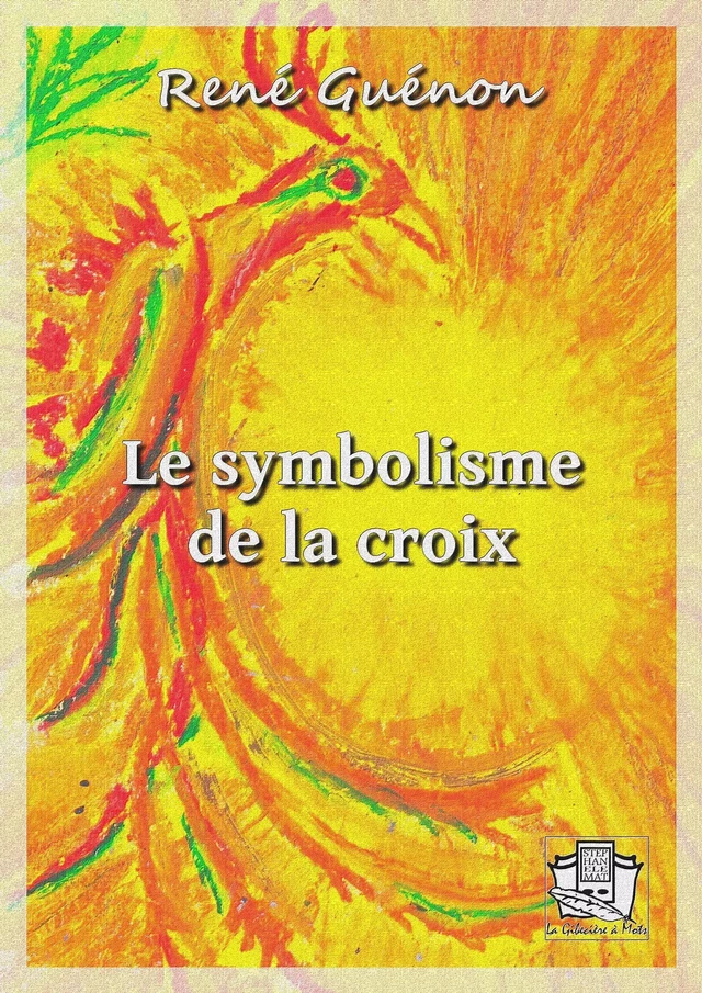 Le symbolisme de la croix - Réné Guénon - La Gibecière à Mots