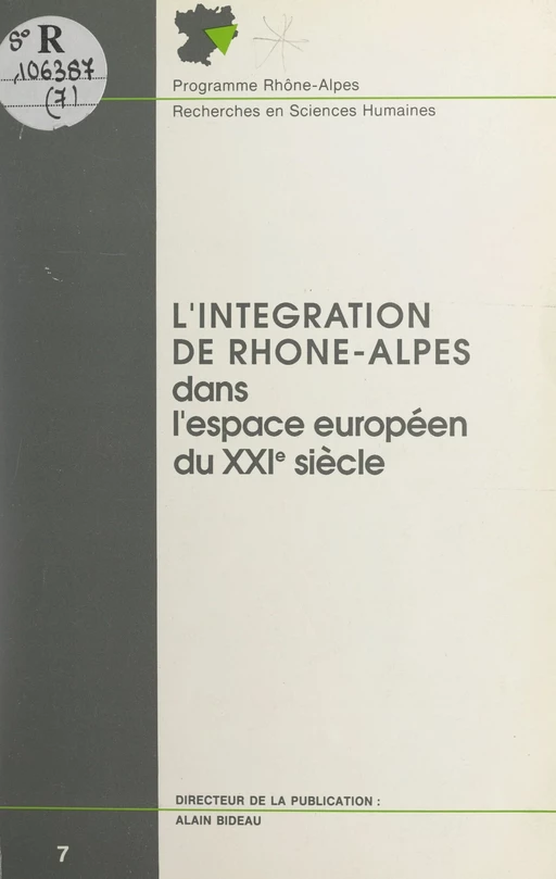 L'intégration de Rhône-Alpes dans l'espace européen du XXIe siècle -  Programme Rhône-Alpes recherches en sciences humaines CNRS - FeniXX réédition numérique