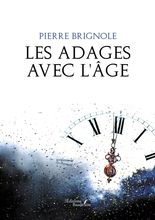 Les adages avec l'âge - Pierre Brignole - Éditions Baudelaire