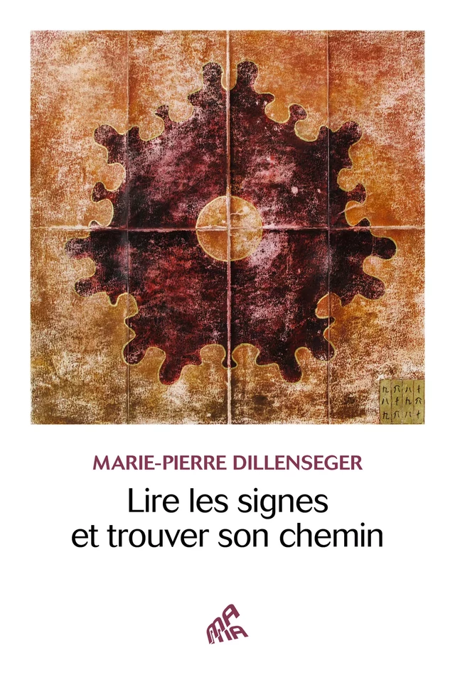 Lire les signes et trouver son chemin - Marie-Pierre Dillenseger - Mama Editions