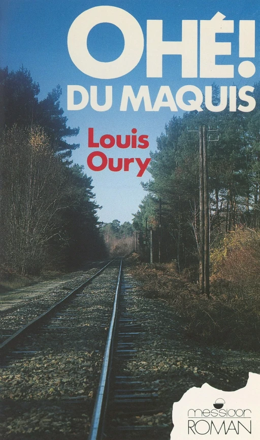 Les années noires (3). Ohé ! du maquis - Louis Oury - FeniXX réédition numérique