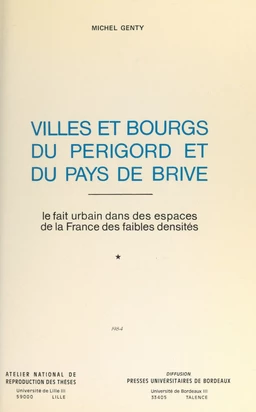 Villes et bourgs du Périgord et du Pays de Brive : le fait urbain dans les espaces de la France des faibles densités (1)