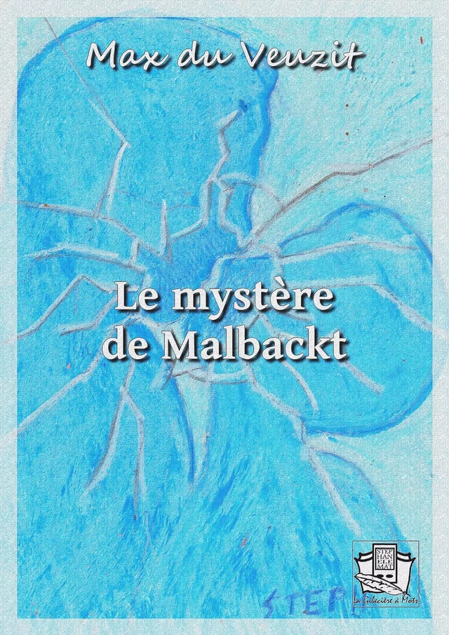 Le mystère de Malbackt - Max du Veuzit - La Gibecière à Mots