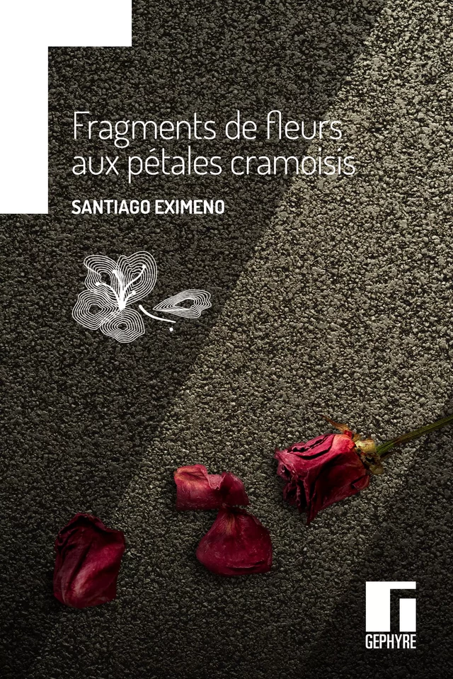 Fragments de fleurs aux pétales cramoisis - Santiago Eximeno - Gephyre éditions