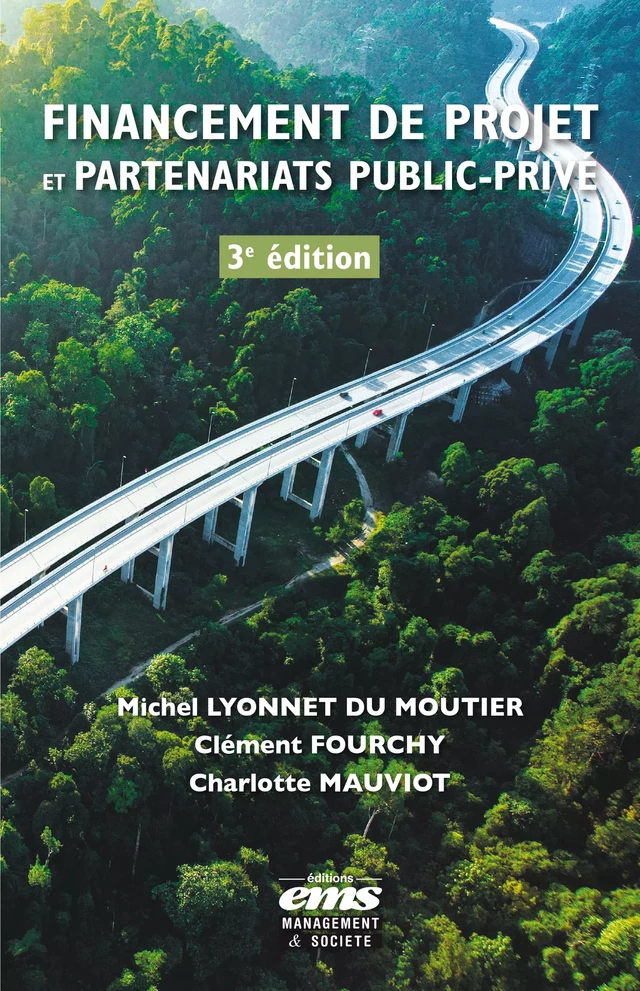 Financement de projet et partenariats public-privé 3e édition - Michel Lyonnet du Moutier, Clément Fourchy, Charlotte Mauviot - Éditions EMS