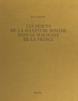 Les débuts de la sculpture romane dans le Sud-Ouest de la France