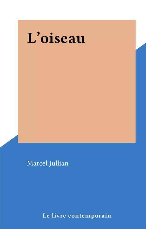 L'oiseau - Marcel Jullian - FeniXX réédition numérique