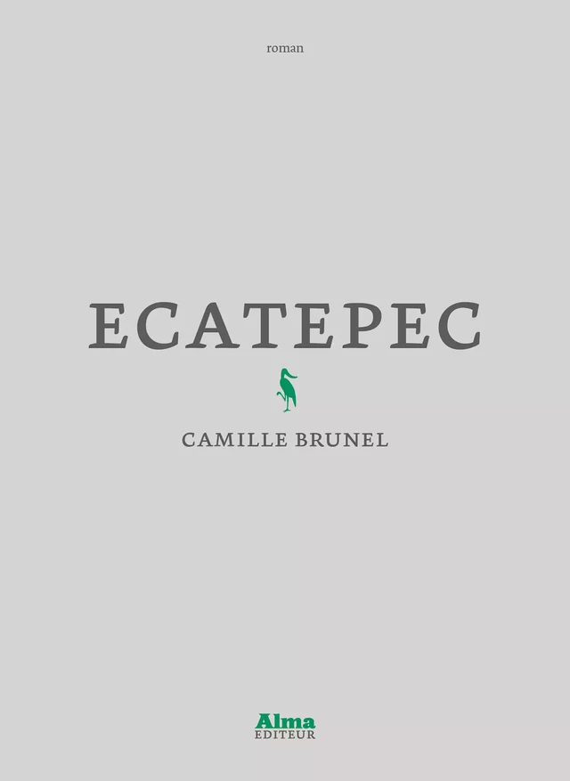 Ecatepec - Camille Brunel - Alma Editeur