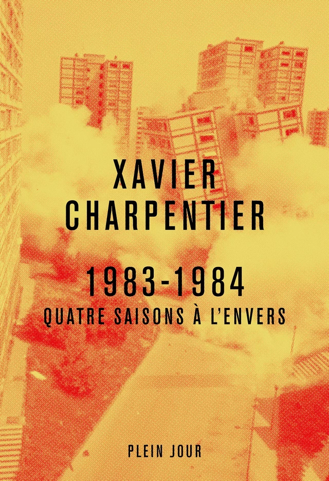 1983-1984 : Quatre saisons à l'envers - Xavier Charpentier - Plein Jour