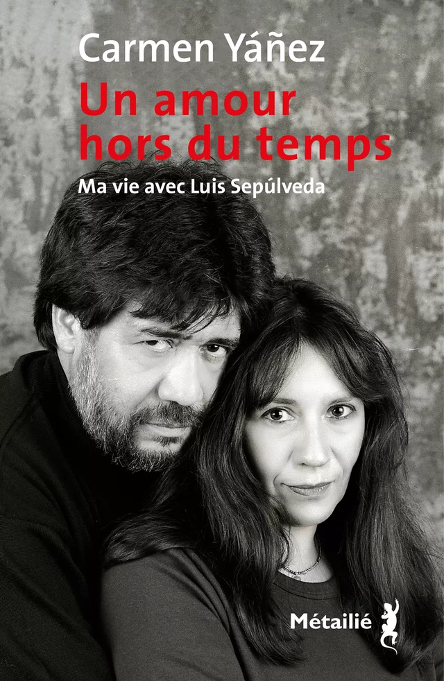 Un amour hors du temps : Ma vie avec Luis Sepulveda - Carmen Yanez - Métailié