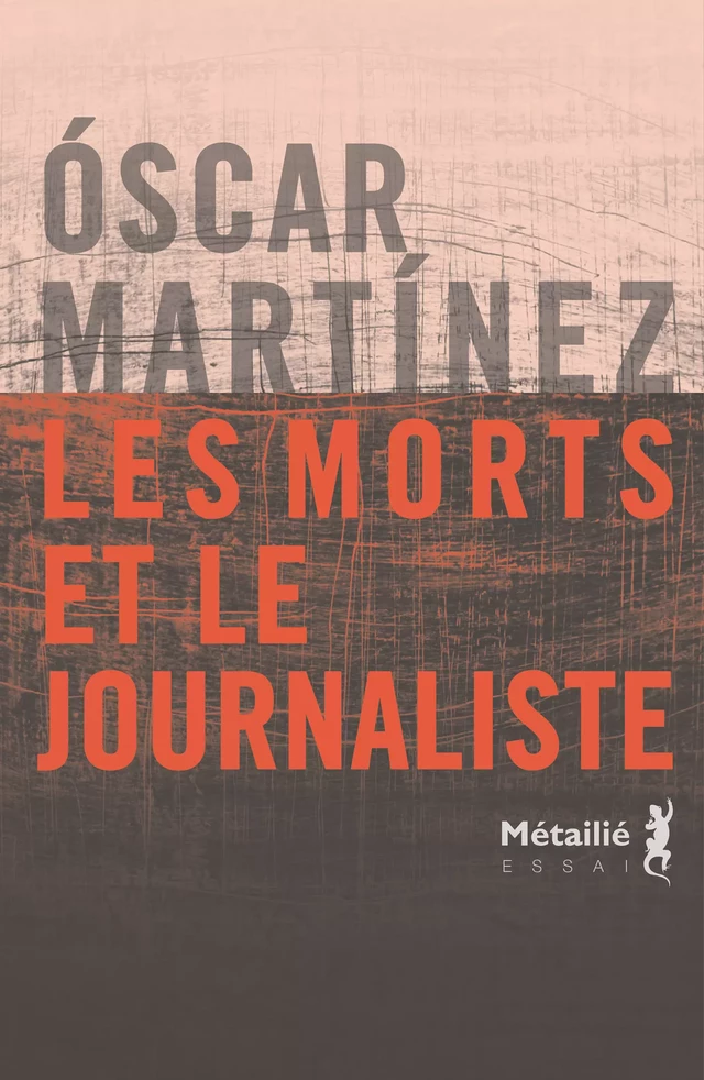 Les morts et le journaliste - Oscar Martinez - Métailié