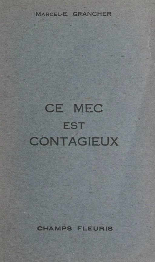 Ce mec est contagieux - Marcel-Étienne Grancher - FeniXX réédition numérique