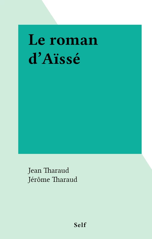 Le roman d'Aïssé - Jean Tharaud, Jérôme Tharaud - FeniXX réédition numérique