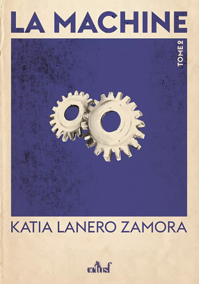 La Machine - Tome 2 - Katia Lanero Zamora - Nouvelles Éditions Actu SF